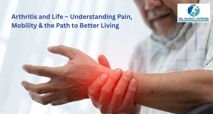 Arthritis and Life – Managing Pain, Mobility & Wellness | Orthopedic Surgeon in Wakad