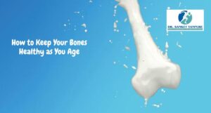 How to Keep Your Bones Healthy as You Age